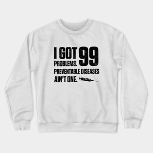 Vaccinated - 99 Problems Light Crewneck Sweatshirt